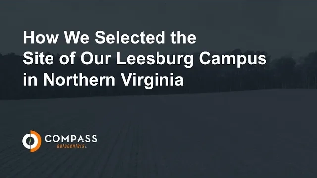 Text on a dark background reads "How We Selected the Site of Our Leesburg Campus in Northern Virginia" with the Compass Datacenters logo below.