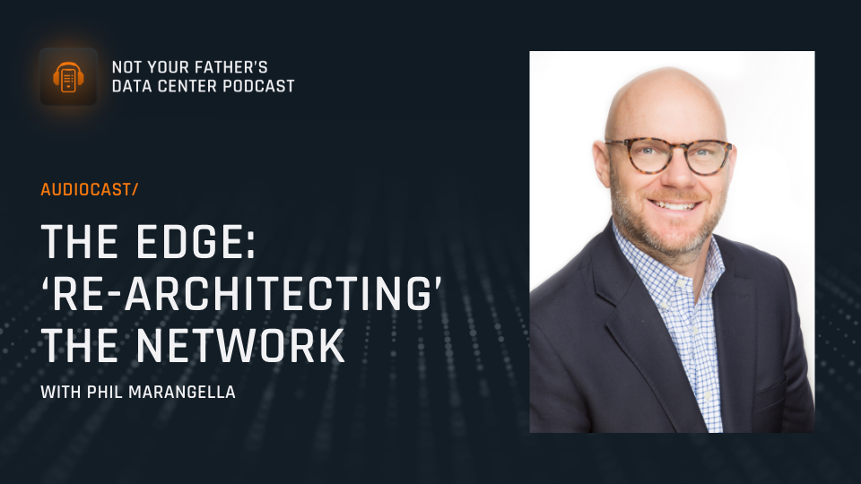 Featured image: The Edge: 'Re-Architecting' the Network with Phil Marangella.