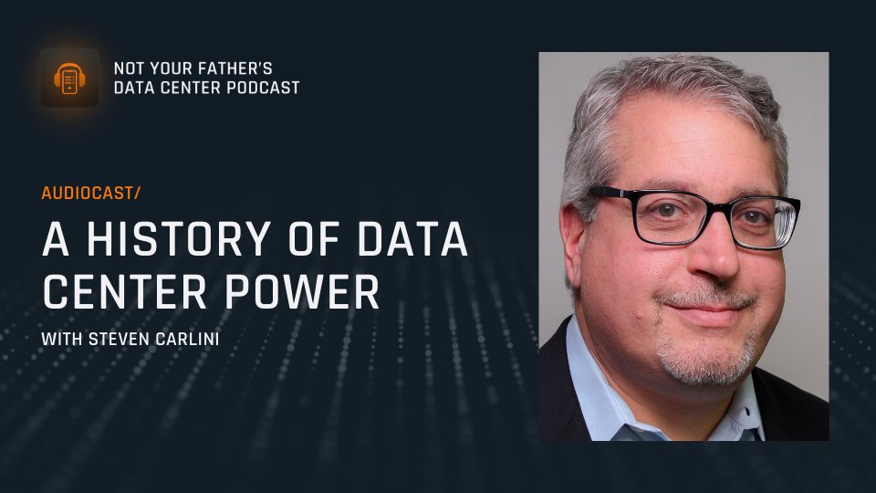 Featured image: A History of Data Center Power with Steve Carlini.