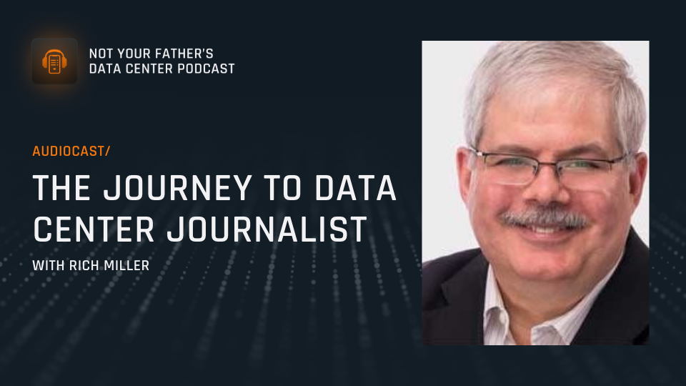 Featured image: The journey to data center journalist with Rich Miller.