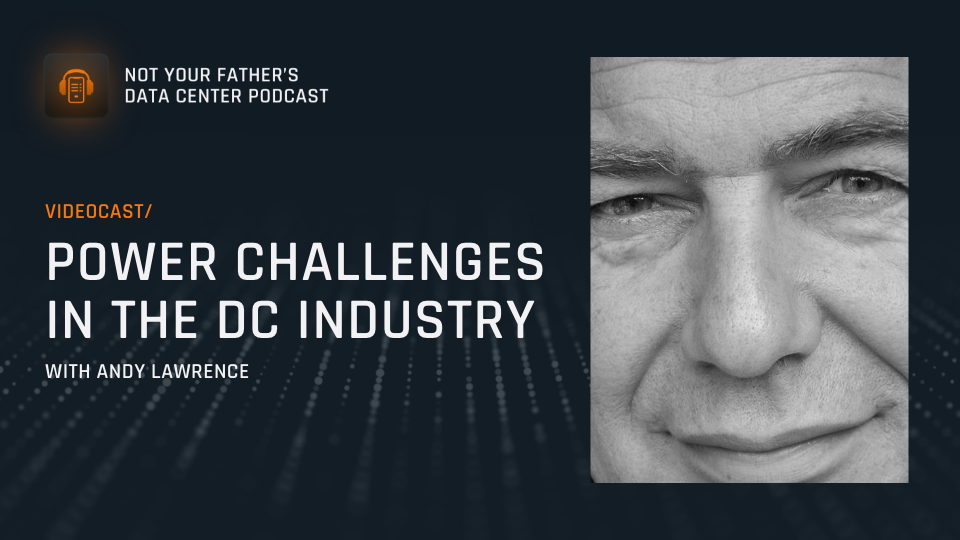 Featured image: Data Center Power Challenges with Andy Lawrence.