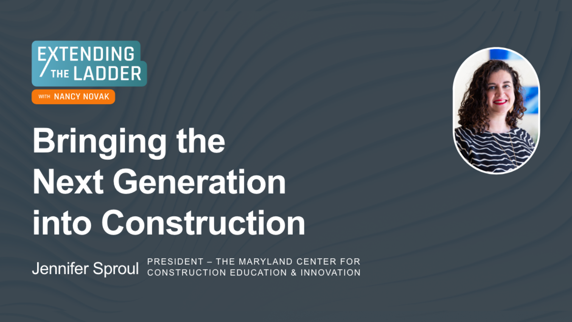 Featured image: Bringing the Next-Gen into Construction with Jennifer Sproul.