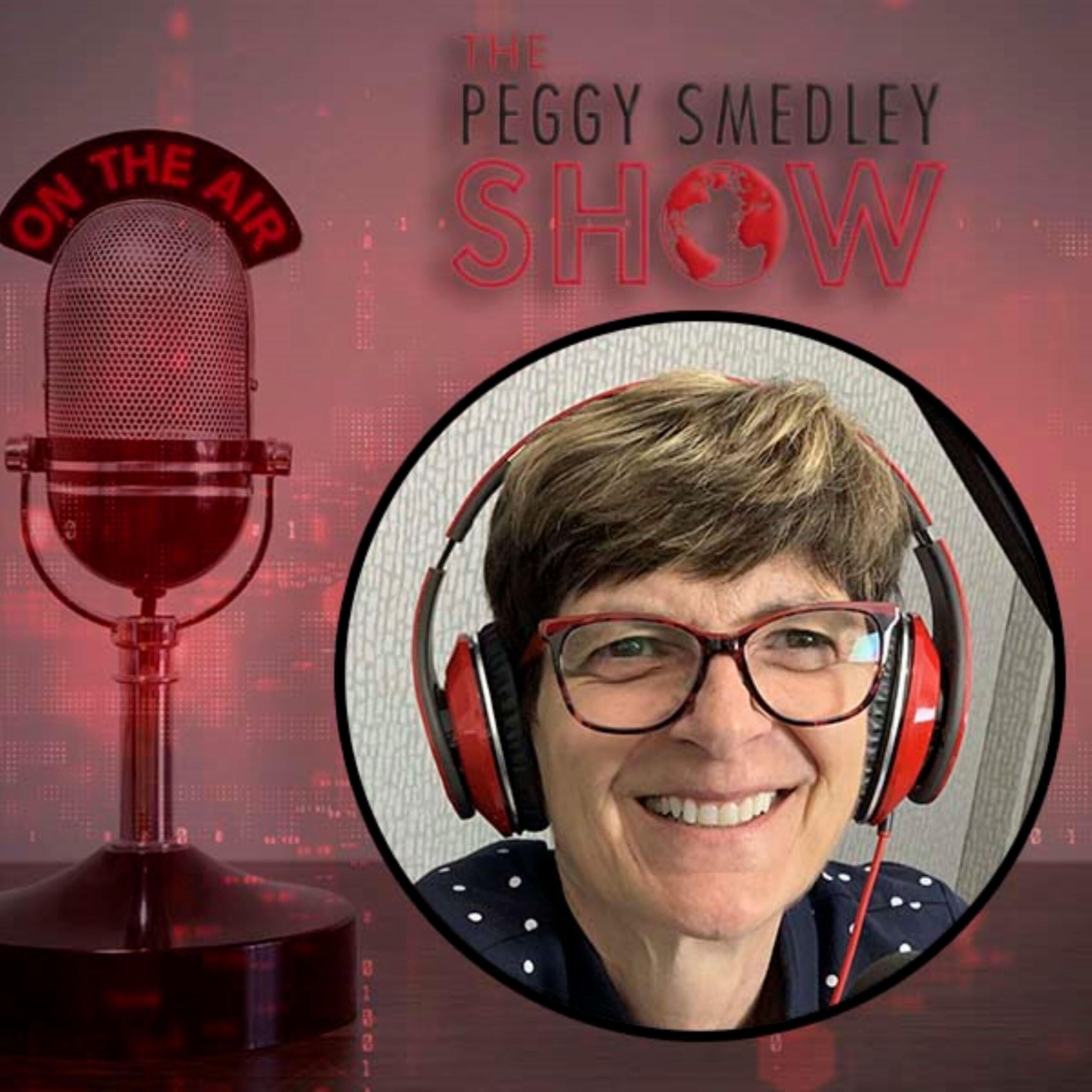 The image shows a promotional graphic for "The Peggy Smedley Show," featuring a red "On the Air" microphone and a smiling person wearing headphones.